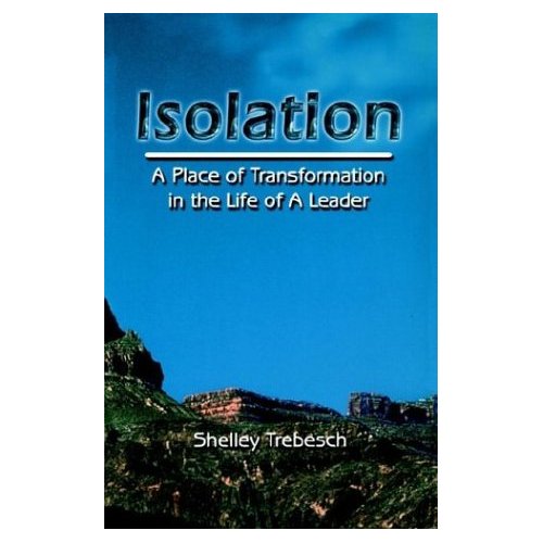 Isolation – A Place of Transformation in the Life of A Leader