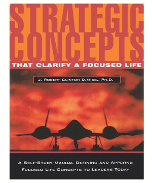 Strategic Concepts – Clarifying and Living A Focused Life
